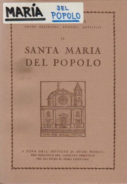 Santa Maria Del PopoIo LI (= Le Chise di Roma. Cenni Religiosi, Storici, Artistici).