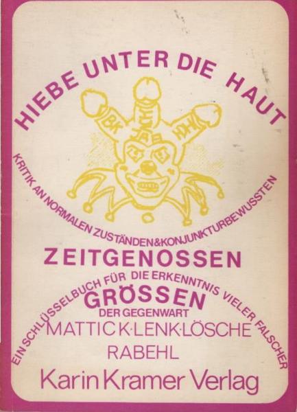 Hiebe unter die Haut : [Kritik an normalen Zuständen & konjunkturbewussten Zeitgenossen ; e. Schlüssel für d. Erkenntnis vieler falscher Grössen d. Gegenwart].