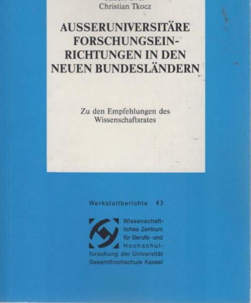 Aussenuniversitäre Forschungseinrichtungen in den neuen Bundesländern : zu den Empfehlungen des Wissenschaftsrates.