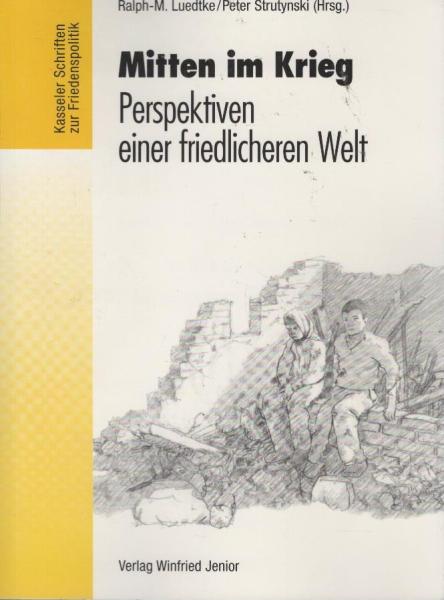 Mitten im Krieg : Perspektiven einer friedlichen Welt.