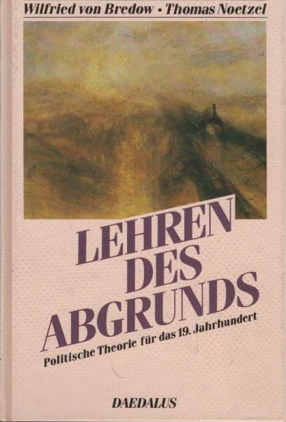 Politische Theorie für das 19. Jahrhundert; Teil 1., Lehren des Abgrunds