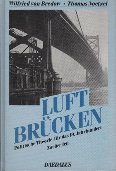 Politische Theorie für das 19. Jahrhundert; Teil 2., Luftbrücken