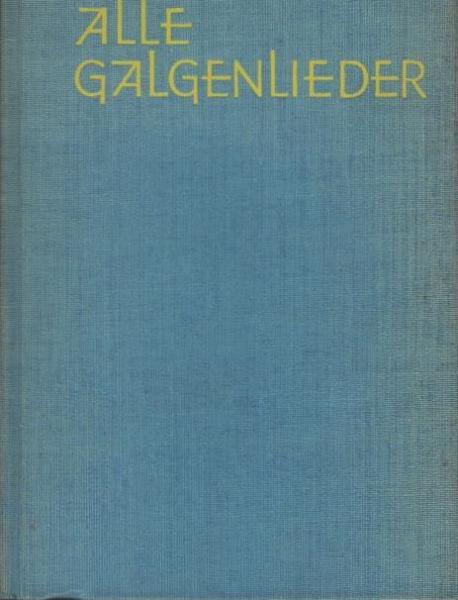 Alle Galgenlieder : Galgenlieder, Palmström, Palma Kunkel, Gingganz.