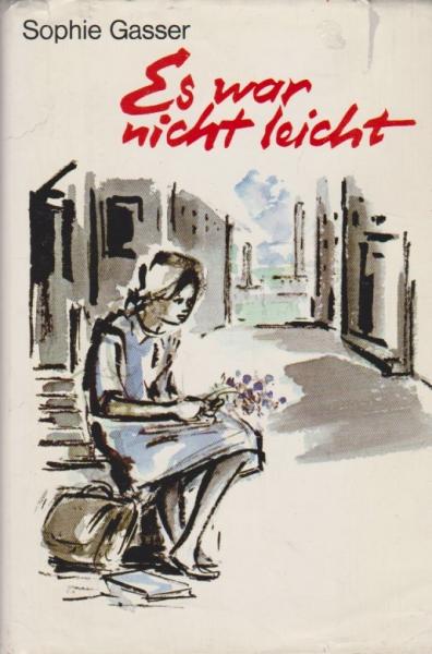 Es war nicht leicht : Aus d. Leben e. Arbeitermädchens.