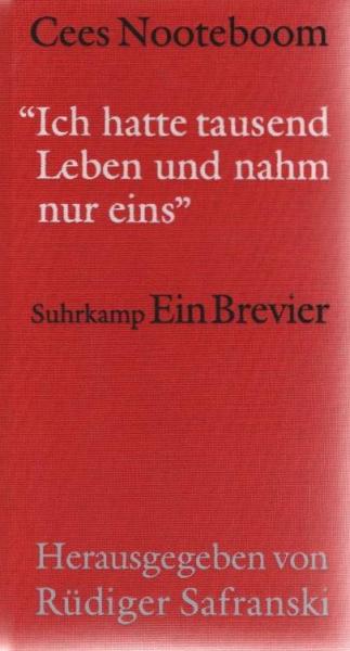 Cees Nooteboom : "ich hatte tausend Leben und nahm nur eins" ; ein Brevier.