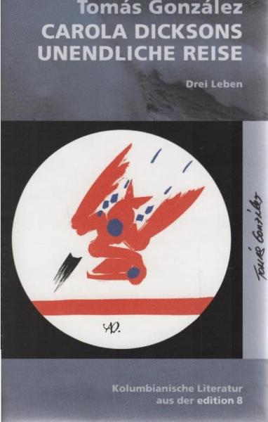 Carola Dicksons unendliche Reise : drei Leben.