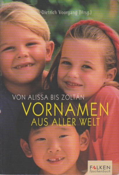 Von Alissa bis Zoltán - Vornamen aus aller Welt.