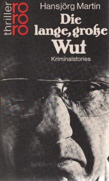 Die lange, grosse Wut : Kriminalstories.