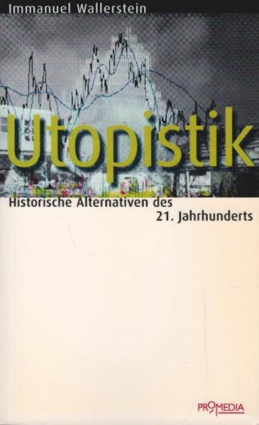 Utopistik : historische Alternativen des 21. Jahrhunderts.