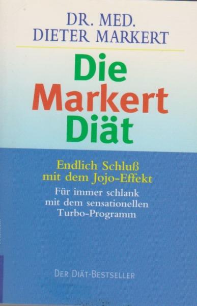 Die Markert-Diät : Schluss mit dem Jo-Jo-Effekt ; für immer schlank mit dem sensationellen Turbo-Programm.