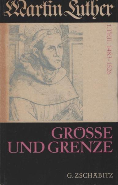 Zschäbitz, Gerhard: Martin Luther; Teil: T. 1., 1483-1526