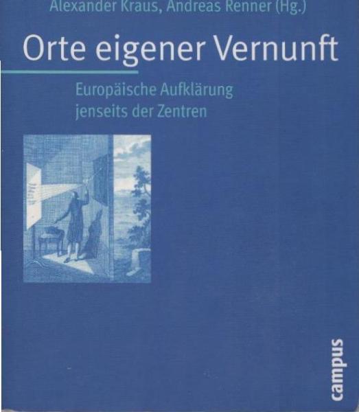Orte eigener Vernunft : europäische Aufklärung jenseits der Zentren.