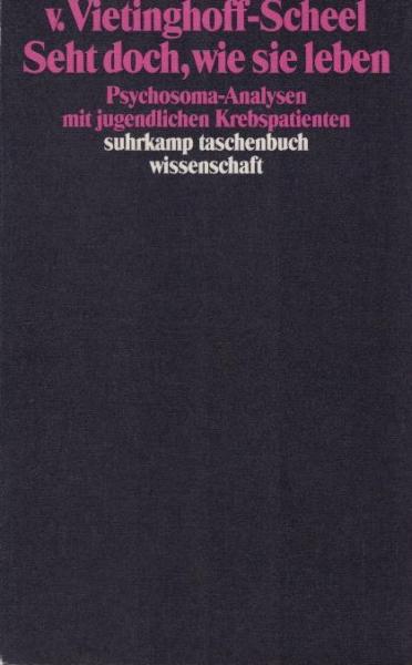 Seht doch, wie sie leben : Psychosoma-Analysen mit jugendlichen Krebspatienten.