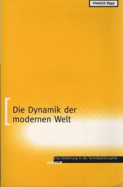 Die Dynamik der modernen Welt : eine Einführung in die Technikphilosophie.
