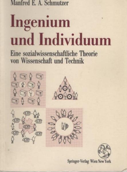 Ingenium und Individuum : eine sozialwissenschaftliche Theorie von Wissenschaft und Technik.
