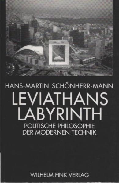 Leviathans Labyrinth : politische Philosophie der modernen Technik ; eine Einführung.