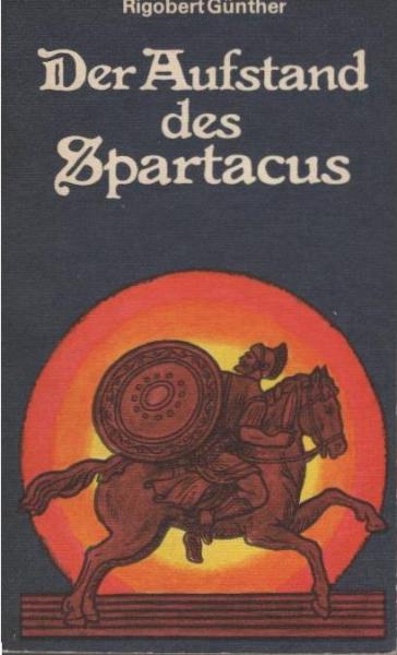 Der Aufstand des Spartacus : d. grossen sozialen Bewegungen d. Sklaven u. Freien am Ende d. röm. Republik.