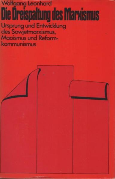 Die Dreispaltung des Marxismus : Ursprung u. Entwicklung d. Sowjetmarxismus, Maoismus u. Reformkommunismus.