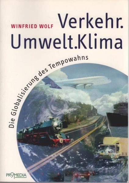 Verkehr, Umwelt, Klima : die Globalisierung des Tempowahns.