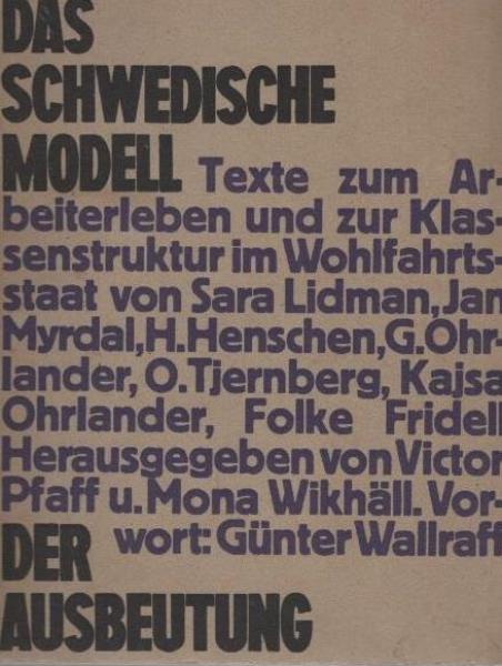 Das schwedische Modell der Ausbeutung : Texte z. Arbeiterleben u.z. Klassenstruktur im Wohlfahrtsstaat.