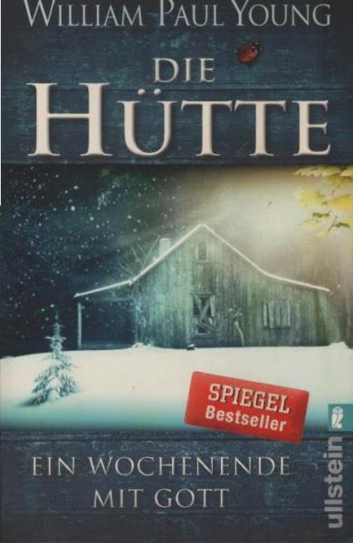Die Hütte : ein Wochenende mit Gott.