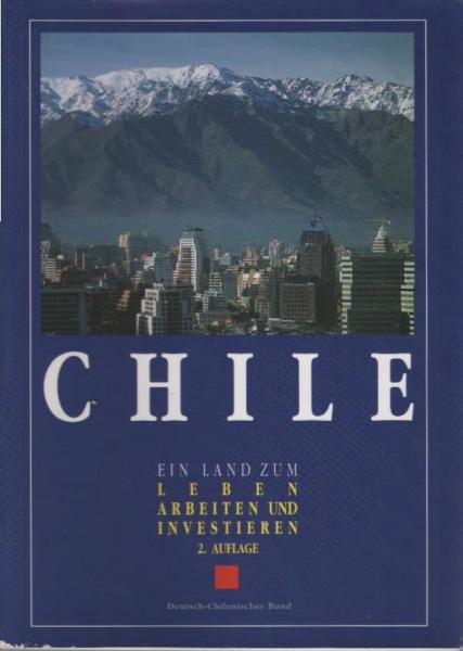 Chile - ein Land zum Leben, Arbeiten und Investieren.