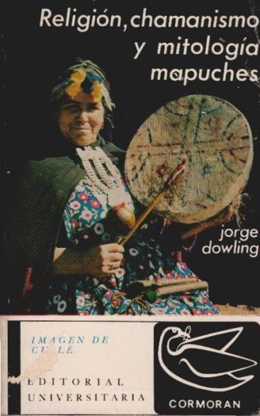 Religión, chamanismo y mitología mapuches.