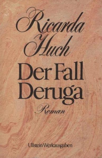 Huch, Ricarda: Taschenbuchausgabe in Einzelbänden; Teil: Der Fall Deruga : Roman.