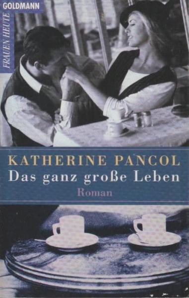 Das ganz große Leben : Roman.