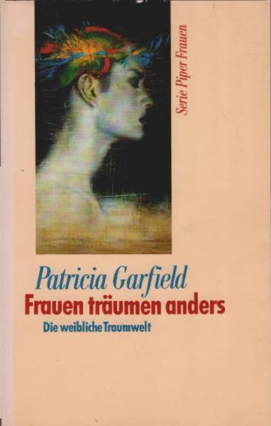 Frauen träumen anders : die weibliche Traumwelt ; über die Wechselwirkung zwischen Körper und Traum.