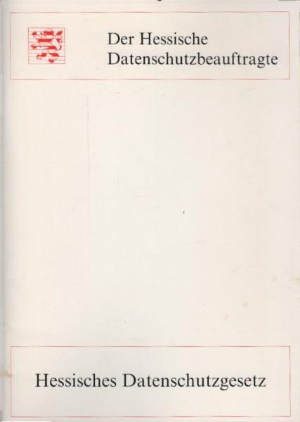 Hessisches Datenschutzgesetz : (HDSG) ; vom 11. November 1986 (GVBl. I S. 309) in der Fassung vom 21. Dezember 1988 (GVBl. I S. 424).