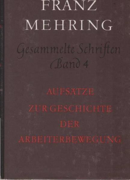 Gesammelte Schriften. Bd. 4: Aufsätze zur Geschichte der Arbeiterbewegung.