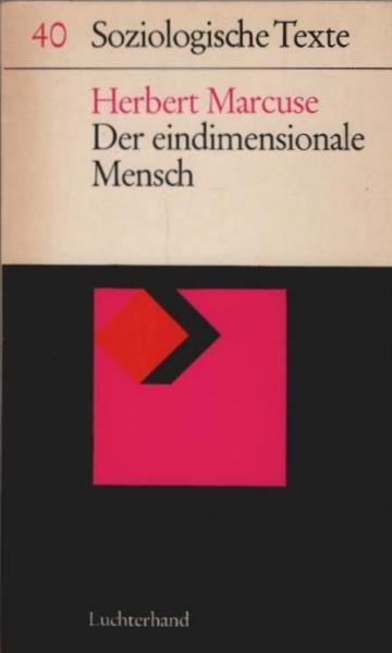 Der eindimensionale Mensch. Studien zur Ideologie der fortgeschrittenen Industriegesellschaft (= Soziologische Texte, 40)