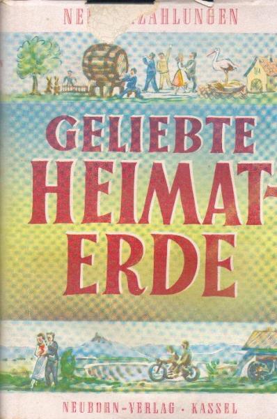 Geliebte Heimaterde : hessische Beiträge zur modernen deutschen Heimatkunst auf dem Gebiete der Literatur.