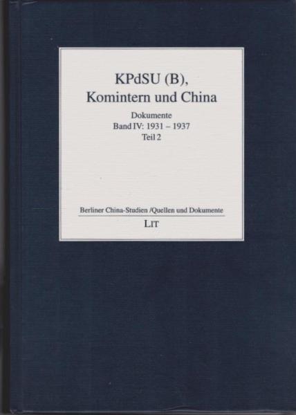 KPdSU(B), Komintern und die national-revolutionäre Bewegung in China; Band 4., 1931 - 1937. Teil 2 / Berliner China-Studien ; 3