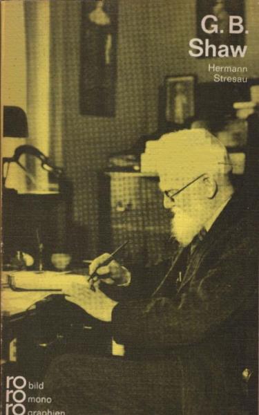 George Bernard Shaw in Selbstzeugnissen und Bilddokumenten.