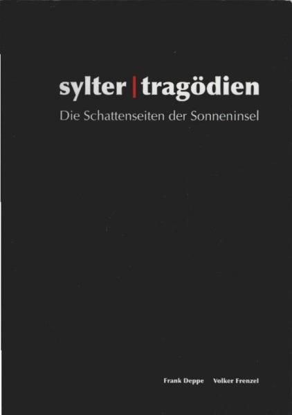 Sylter Tragödien : die Schattenseiten der Sonneninsel.