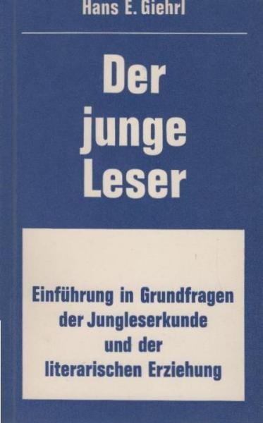 Der junge Leser : Einf. in Grundfragen d. Jungleserkunde u. d. literar. Erziehung.