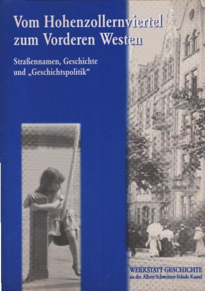 Vom Hohenzollernviertel zum Vorderen Westen Straßennamen, Geschichte und "Geschichtspolitik"