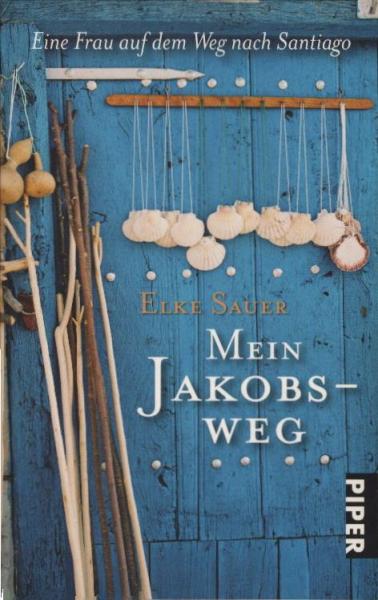 Mein Jakobsweg : eine Frau auf dem Weg nach Santiago.