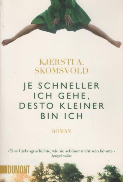 Je schneller ich gehe, desto kleiner bin ich : Roman.