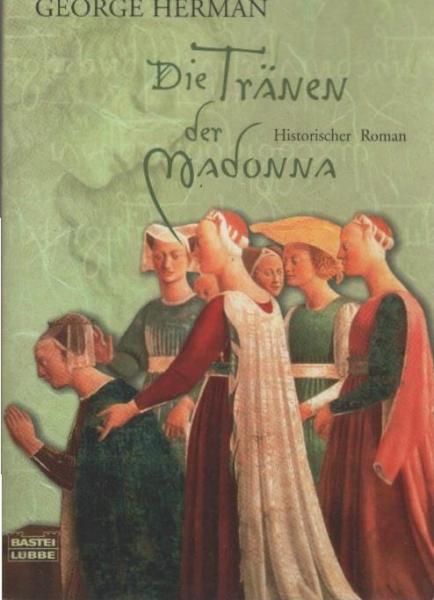 Die Tränen der Madonna : [historischer Roman].