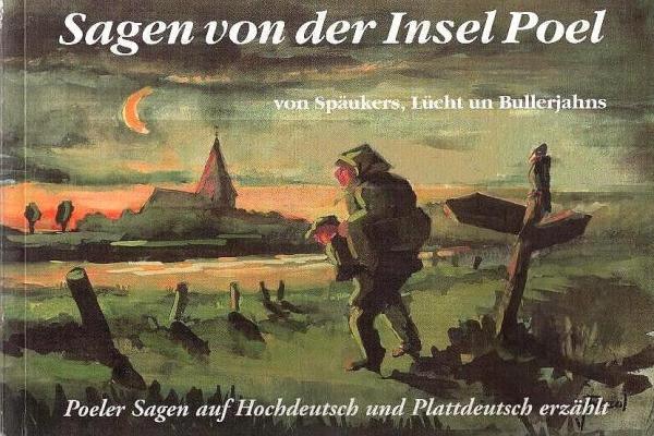 Sagen von der Insel Poel : von Späukers, Lücht un Bullerjahns ; Poeler Sagen auf Hochdeutsch und Plattdeutsch erzählt.