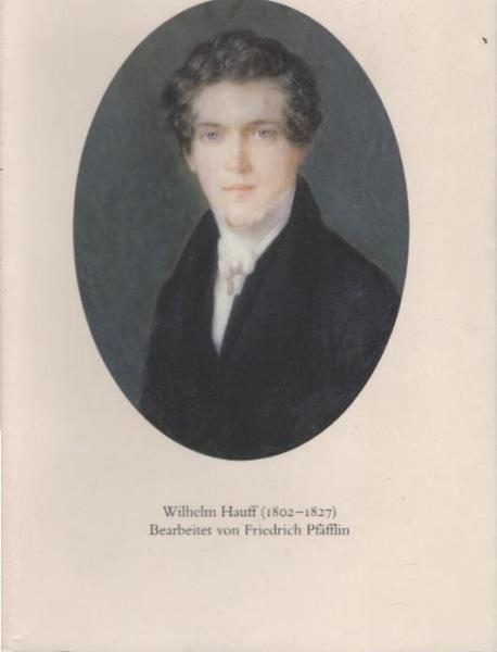 Wilhelm Hauff und der Lichtenstein : [für die Hauff-Gedenkstätten in Baiersbronn, auf Schloss Guttenberg und in Honau-Lichtenstein].