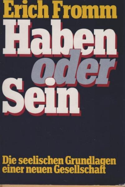 Haben oder Sein : d. seel. Grundlagen e. neuen Gesellschaft.