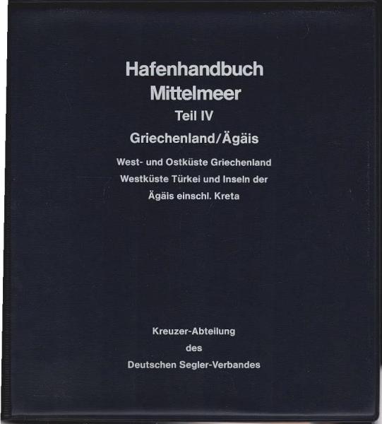 Hafenhandbuch Mittelmeer. Teil 4 Griechenland, Ägäis West ; Albanien - griechische West- und Ostküste bis Thessaloniki einschl. vorgelagerter Inseln und Kreta