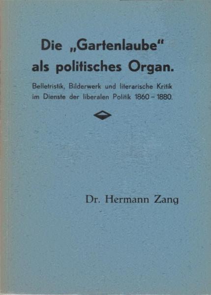 Die "Gartenlaube" als politisches Organ : Belletristik, Bilderwerk u. literarische Kritik im Dienste d. liberalen Politik 1860-1880