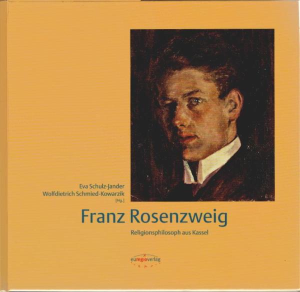 Franz Rosenzweig : Religionsphilosoph aus Kassel.