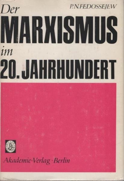 Der Marxismus im 20. [zwanzigsten] Jahrhundert : Marx, Engels, Lenin u. d. Gegenwart.