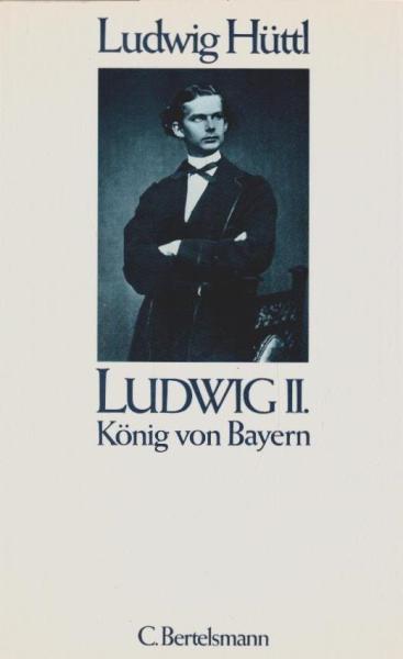 Ludwig II. [der Zweite] : König von Bayern ; e. Biogr.